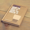 Coffee: How to Buy It, How to Brew it - Jason Scheltus