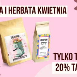 Kawa i herbata kwietnia 2026 - Wiosenne Espresso i Herbatka Kwiatowa Fantazja 20% taniej!