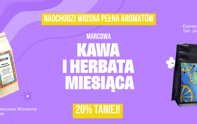 Kawa i herbata miesiąca – marzec: owocowa eksplozja smaku i wiosenne przebudzenie!