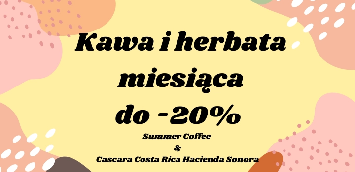 Kawa i herbata miesiąca - sierpień 2022