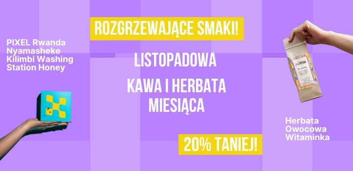 Smaki listopada 20% taniej - PIXEL Rwanda Nyamasheke Kilimbi Washing Station i Herbatka owocowa Witaminka taniej do końca miesiąca!
