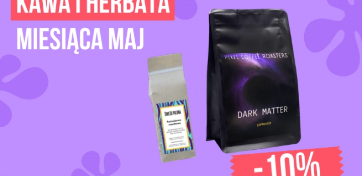 Kawa i herbata miesiąca – maj 2025!